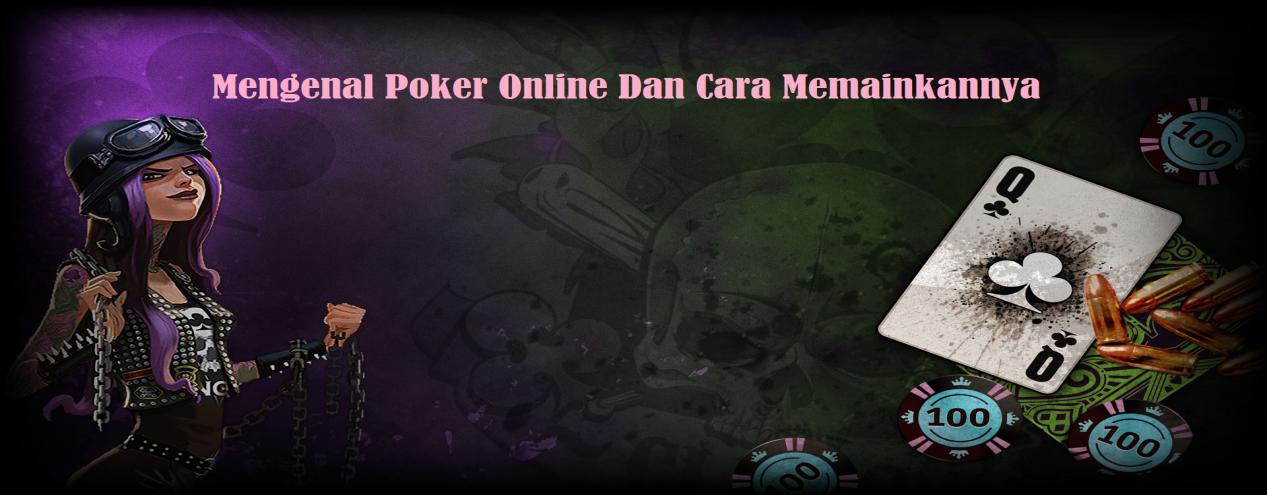 Mengenal Judi Poker Online dan Cara Bermainnya Yang Seru